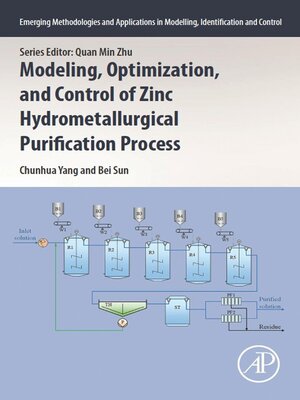 cover image of Modeling, Optimization, and Control of Zinc Hydrometallurgical Purification Process